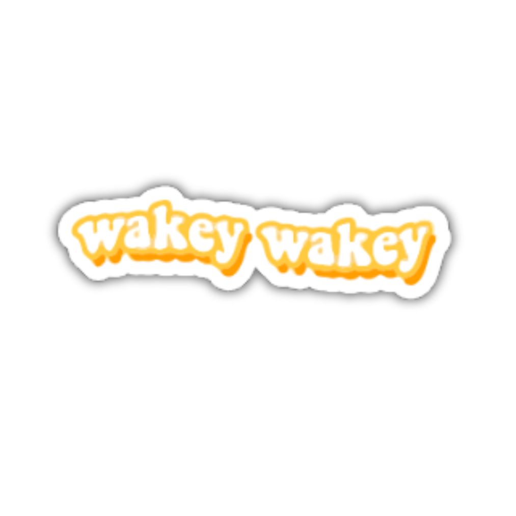Wakey Wakey