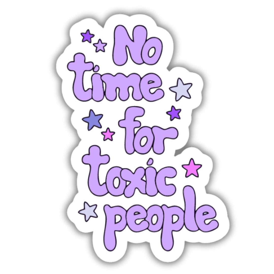No time for toxic people Sticker