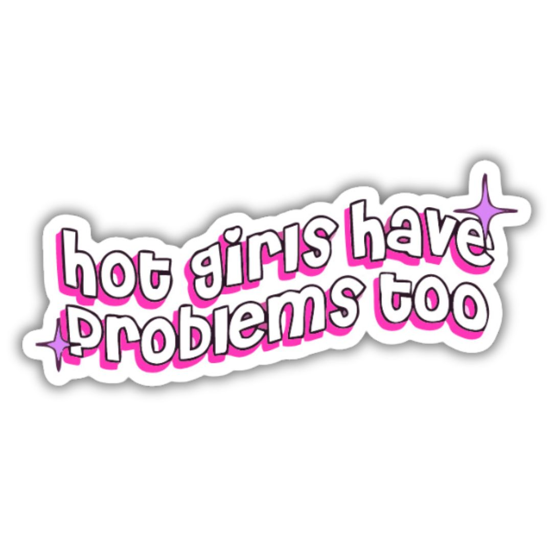 Hot girls have provlems too Sticker