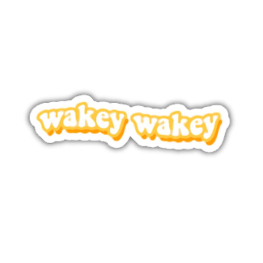 Wakey Wakey
