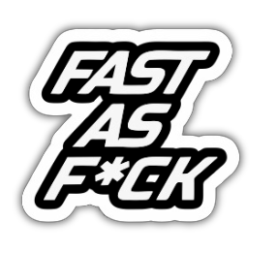 Fast as F*ck
