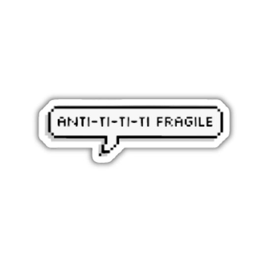 Anti-ti ti-ti Fragile