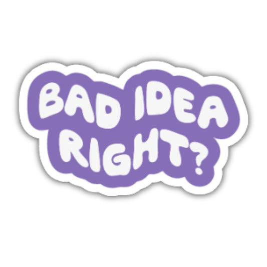Bad Idea Right?