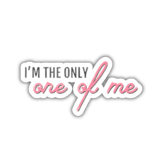 I'm the only one of me