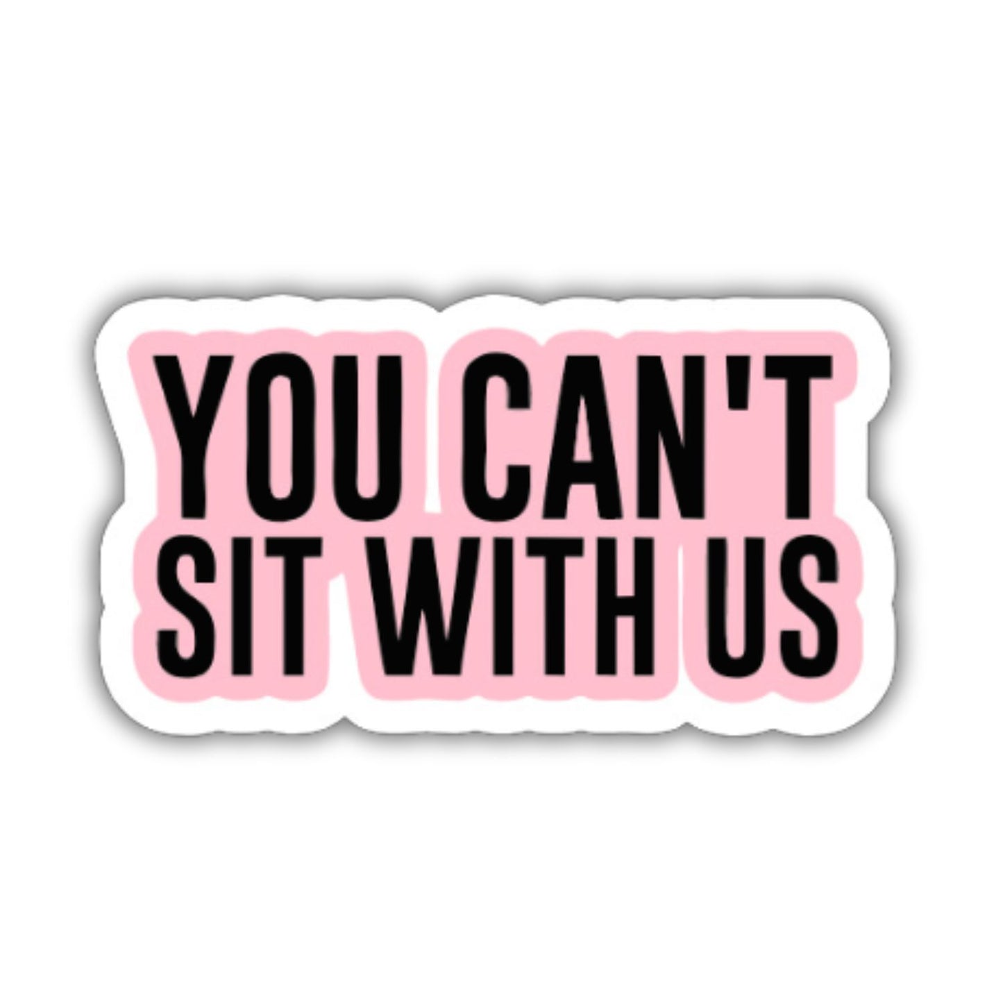 You Can't Sit With Us