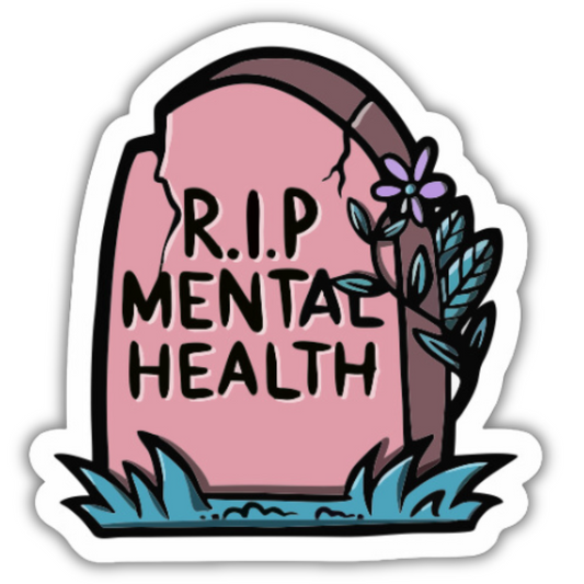 R.I.P Mental Health