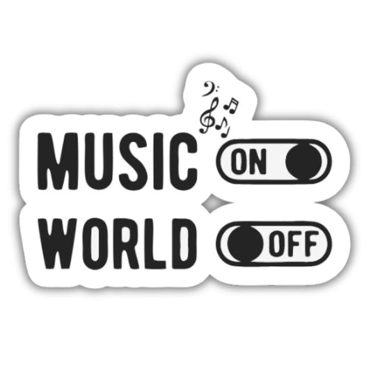 Music- on , World -off.