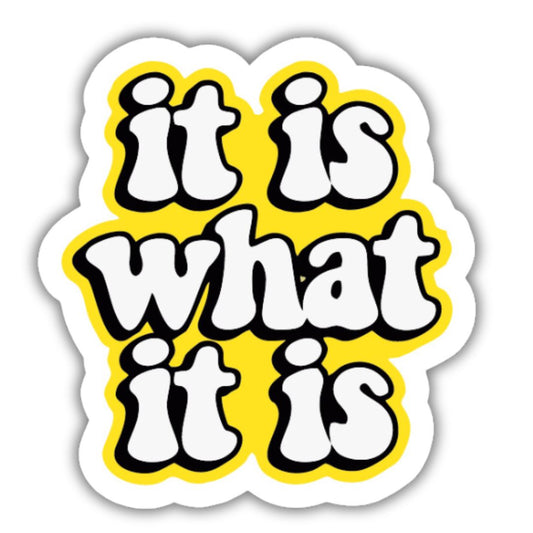 It is what it is