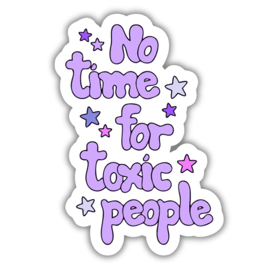 No time for toxic people Sticker