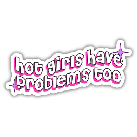Hot girls have provlems too Sticker