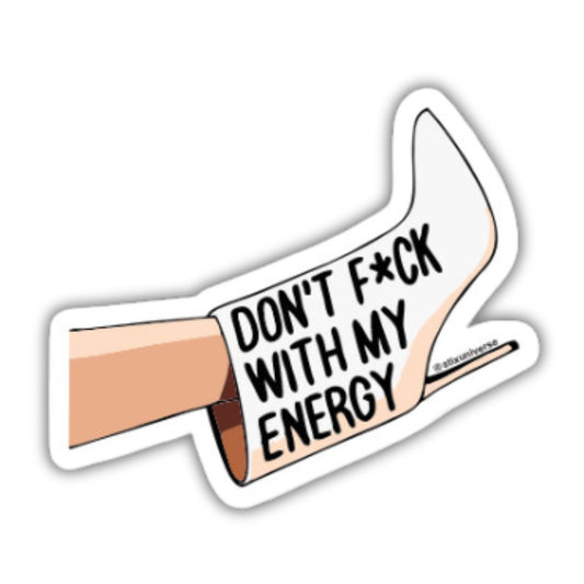 Don't f**k with my energy Sticker