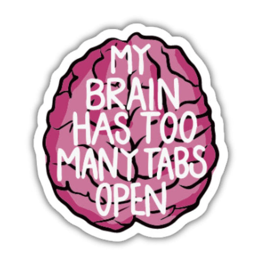 My brain has too many tabs open Sticker